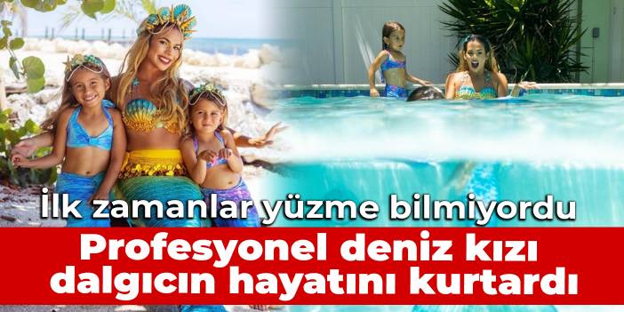 İlk zamanlar yüzme bilmiyordu: Profesyonel deniz kızı, dalgıcın hayatını kurtardı