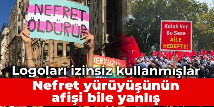 Nefret yürüyüşünün afişi bile yanlış: Logoları izinsiz kullanmışlar