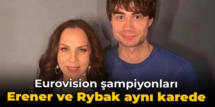 Eurovision şampiyonları Sertab Erener ve Alexandr Rybak aynı karede