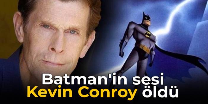 Batman'in sesi Kevin Conroy öldü