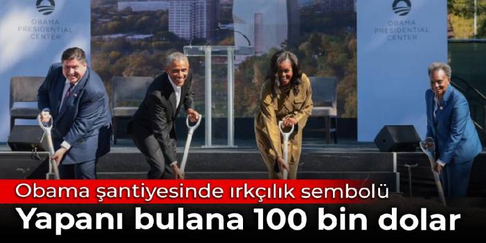 Obama şantiyesinde ırkçılık sembolü: Yapanı bulana 100 bin dolar