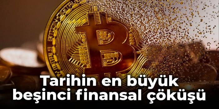 Tarihin en büyük beşinci finansal çöküşü