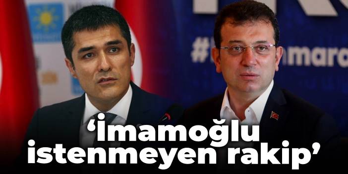 Buğra Kavuncu: İmamoğlu istenmeyen rakip