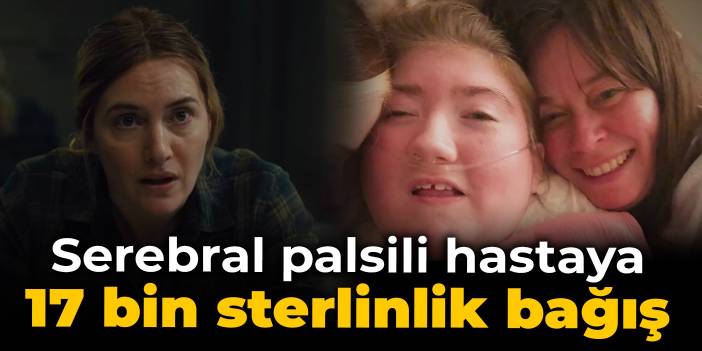 Serebral palsili kızın yardım çığlıklarına sessiz kalmadı: Kate Winslet'tan 17 bin sterlinlik bağış