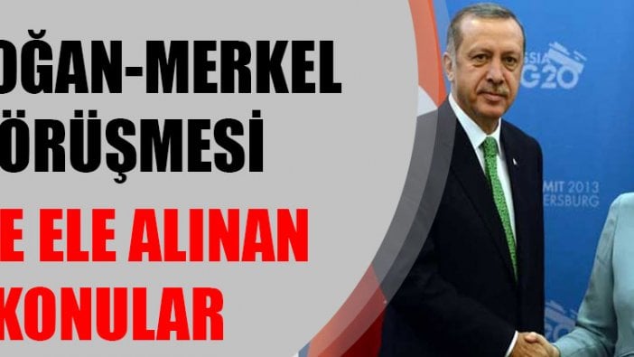 Cumhurbaşkanı Erdoğan, Almanya Başbakanı Merkel ile görüştü... İşte ele alınan konular