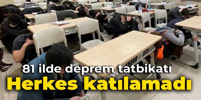 81 ilde deprem tatbikatı: Herkes katılamadı