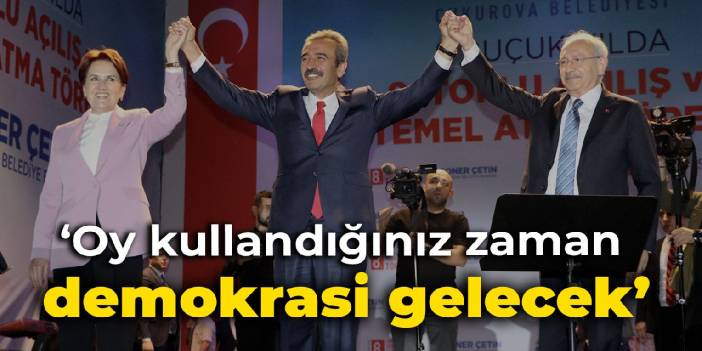 Kılıçdaroğlu: Oy kullandığınız zaman demokrasi gelecek