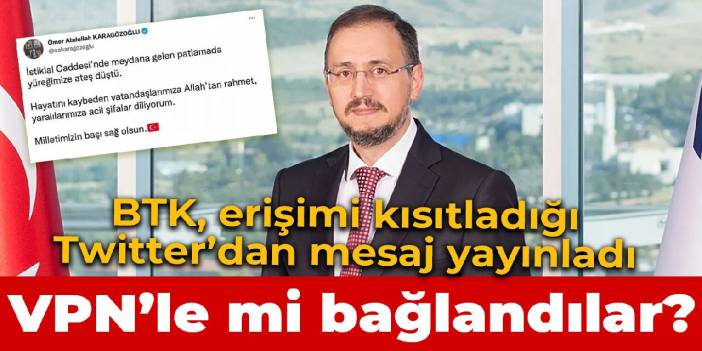 BTK Başkanı kısıtladığı Twitter'dan mesaj yayınladı VPN'le mi bağlandılar?