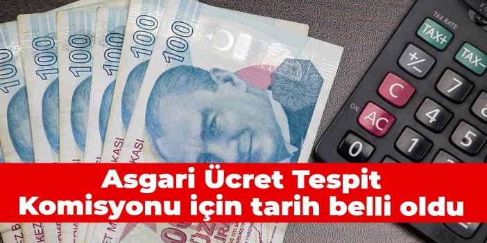 Asgari Ücret Tespit Komisyonu için tarih belli oldu