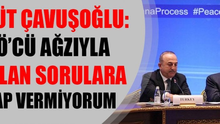 Mevlüt Çavuşoğlu: FETÖ’cü ağzıyla sorulan sorulara cevap vermiyorum