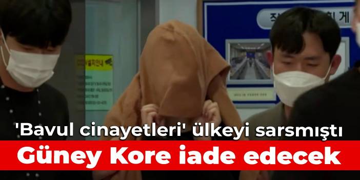 'Bavul cinayetleri' ülkeyi sarsmıştı: Güney Kore iade edecek