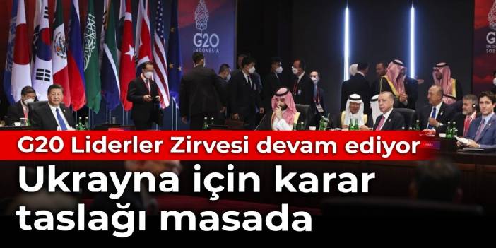 G20 Liderler Zirvesi devam ediyor: Ukrayna için karar taslağı masada