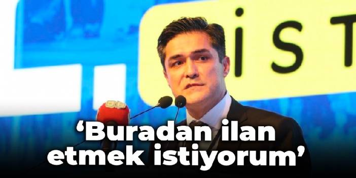 Buğra Kavuncu: Buradan ilan etmek istiyorum