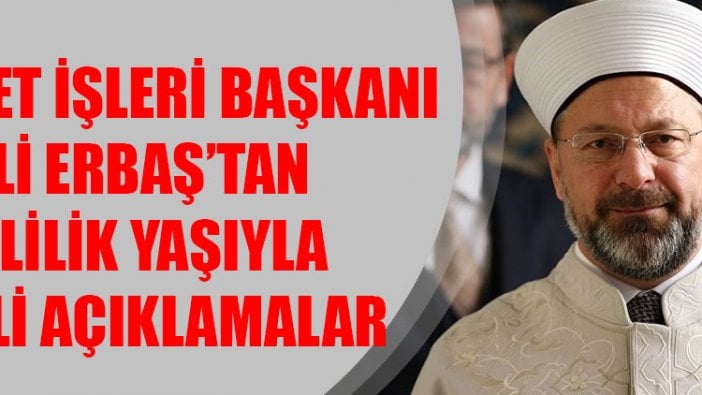 Diyanet İşleri Başkanı Ali Erbaş'tan evlilik yaşı tavsiyesi: 25'inden sonra...