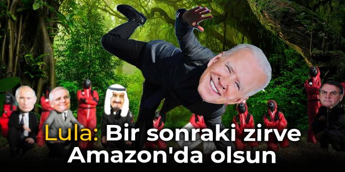 Lula: Bir sonraki zirve Amazon'da olsun