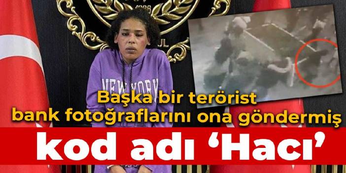 Terörist kadının fotoğrafını çekip 'Hacı' kod adlı kişiye göndermiş