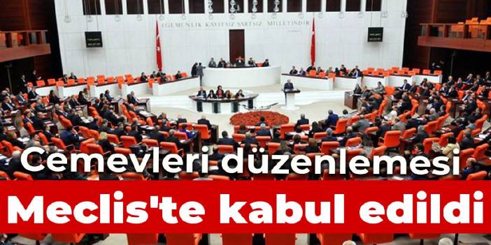 Cemevleri ve madenci yakınlarına yönelik düzenlemeleri içeren kanun teklifi Meclis'te kabul edildi