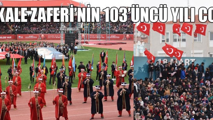 Çanakkale Zaferi'nin 103. yılı coşkusu