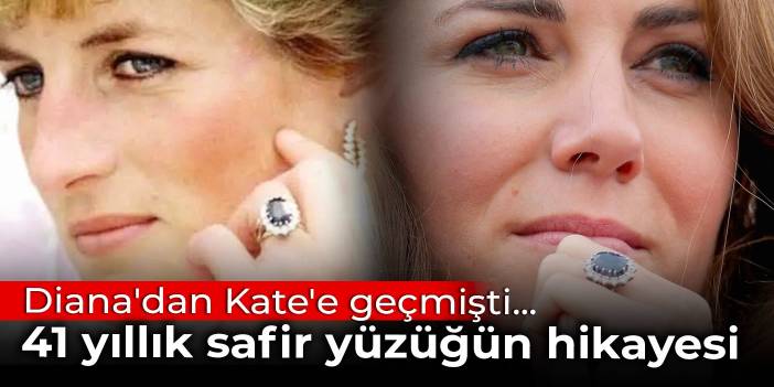 Diana'dan Kate'e geçmişti... 41 yıllık safir yüzüğün hikayesi