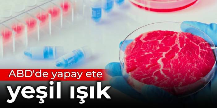 ABD'de yapay ete yeşil ışık