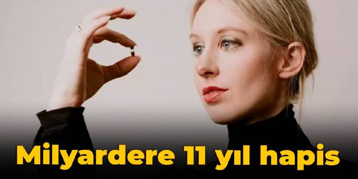 Milyarder Elizabeth Holmes'e 11 yıl hapis