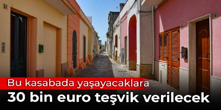 Bu kasabada yaşayacaklara 30 bin euro teşvik verilecek