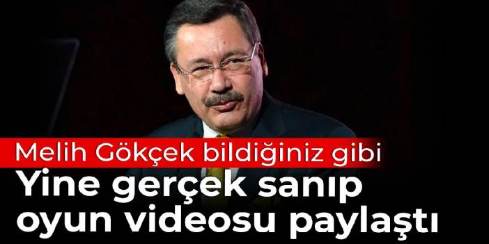 Melih Gökçek bildiğiniz gibi: Yine gerçek sanıp oyun videosu paylaştı