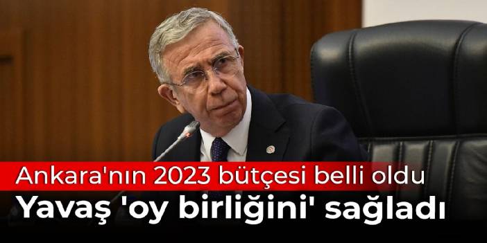 Ankara'nın 2023 bütçesi belli oldu: Yavaş 'oy birliğini' sağladı