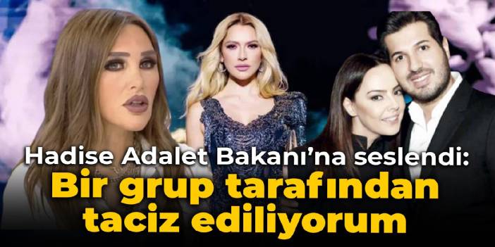 Hadise, Adalet Bakanı'na seslendi: Özel hayatıma tecavüz ediyorlar