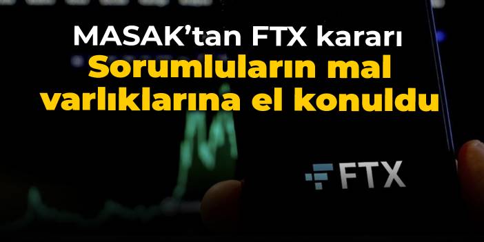 MASAK'tan FTX kararı: Sorumluların mal varlıklarına el konuldu