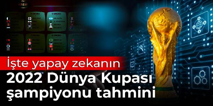 İşte yapay zekanın 2022 Dünya Kupası şampiyonu tahmini