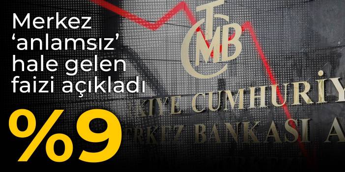 Merkez, ‘anlamsız’ hale gelen faizi açıkladı: %9