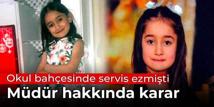 Okul bahçesinde servis ezmişti: Okul müdürü hakkında karar