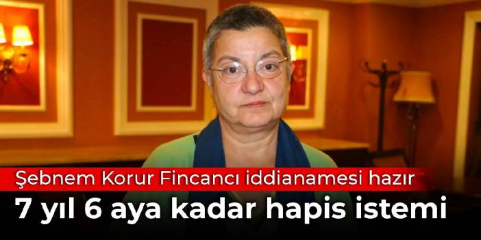 Şebnem Korur Fincancı iddianamesi hazır