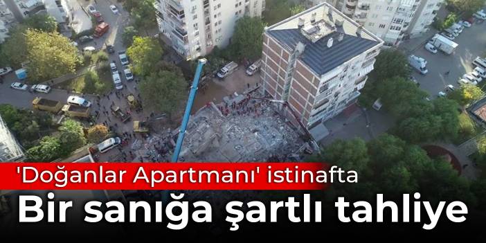 'Doğanlar Apartmanı' istinafta: Bir sanığa şartlı tahliye