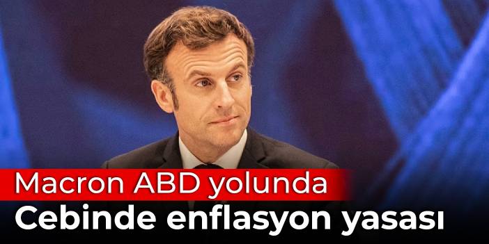 Macron ABD yolunda: Cebinde enflasyon yasası var