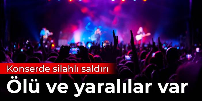 Konserde silahlı saldırı: Ölü ve yaralılar var