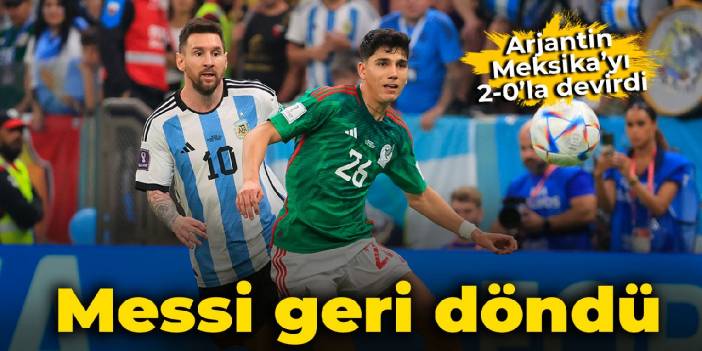 Messi geri döndü! Arjantin ilk galibiyetini Meksika karşısında aldı