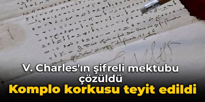 V. Charles'ın şifreli mektubu çözüldü