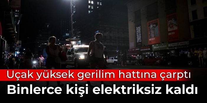 Uçak yüksek gerilim hattına çarptı: ABD'de binlerce kişi elektriksiz kaldı