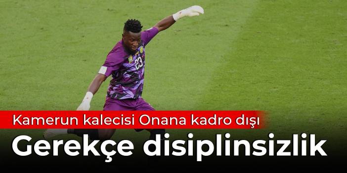 Kamerun kalecisi Onana kadro dışı: Gerekçe disiplinsizlik