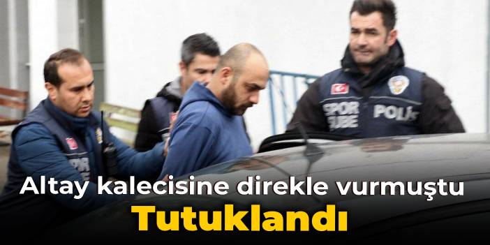 Altay kalecisine korner direği ile vurmuştu: Tutuklandı