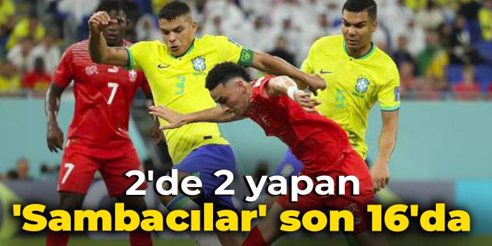 2'de 2 yapan 'Sambacılar' son 16'da