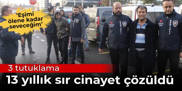 13 yıllık sır cinayet çözüldü: 3 tutuklama