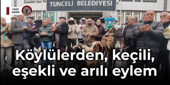 Çevreci köylülerden, keçili, eşekli ve arılı eylem