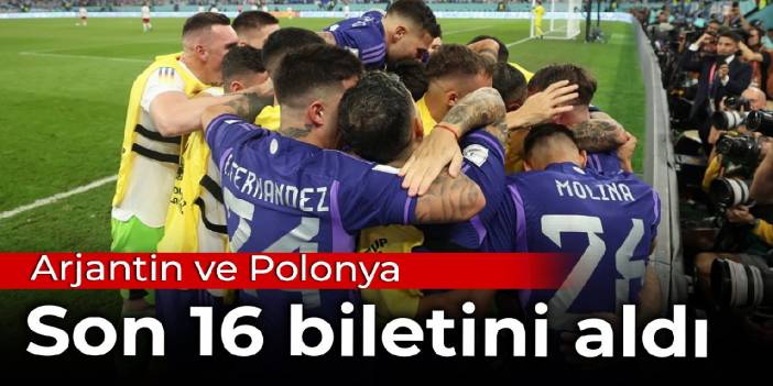 Arjantin ve Polonya, son 16 biletini aldı