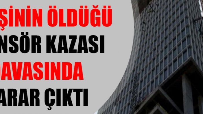 10 kişinin öldüğü asansör kazası davasında karar çıktı