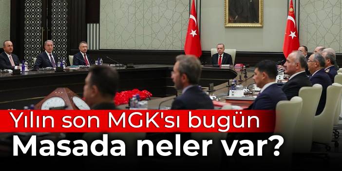 Yılın son MGK'sı bugün: Masada neler var?