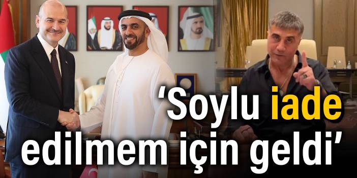 Sedat Peker: Soylu iade edilmem için geldi