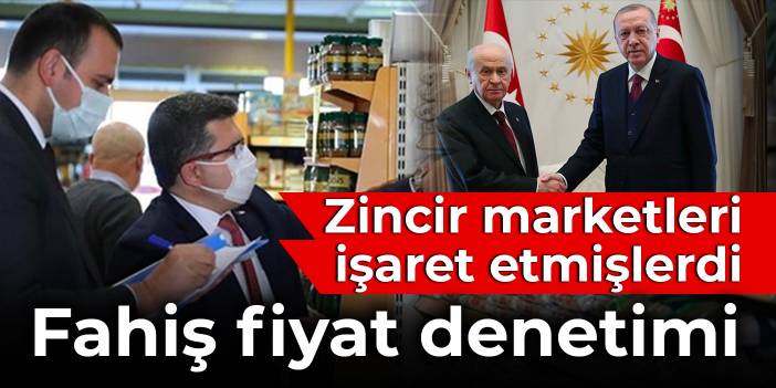 Erdoğan ve Bahçeli, zincir marketleri işaret etmişti: Bakanlıktan fahiş fiyat denetimi